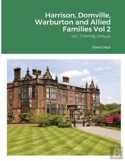 Bertrand.pt - Harrison, Domville, Warburton And Allied Families Vol 2