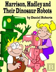Harrison, Hadley And Their Dinosaur Robots