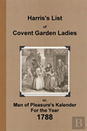 Harris'S List Of Covent Garden Ladies 1788