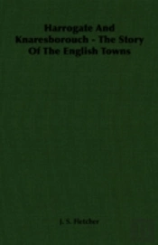 Harrogate And Knaresborouch - The Story Of The English Towns