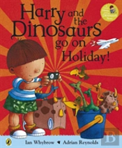 Harry And The Bucketful Of Dinosaurs Go On Holiday