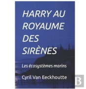 Harry Au Royaume Des Sirènes : Les Écosystèmes Marins