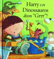 Harry e os Dinossauros Dizem Grrr!