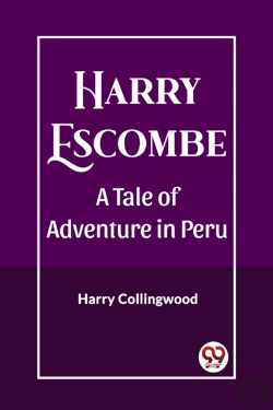 Bertrand.pt - Harry Escombea Tale Of Adventure In Peru (Edition2023)