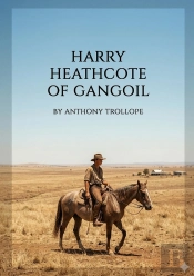 Harry Heathcote Of Gangoil - By Anthony Trollope