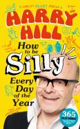Harry Hill How To Be Silly Every Day Of The Year