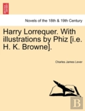 Harry Lorrequer. With Illustrations By P