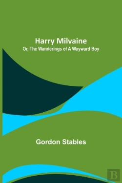 Bertrand.pt - Harry Milvaine; Or, The Wanderings Of A Wayward Boy