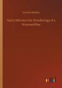 Harry Milvaine The Wanderings Of A Wayward Boy