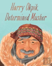 Harry Okpik, Determined Musher