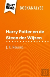 Harry Potter En De Steen Der Wijzen Van J. K. Rowling (Boekanalyse) : Volledige Analyse En Gedetailleerde Samenvatting Van Het Werk