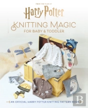 Harry Potter: Knitting Magic For Baby And Toddler