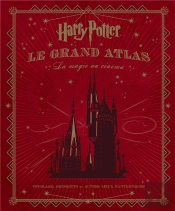 Harry Potter : Le Grand Atlas ; La Magie Au Cinéma