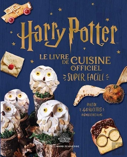 Bertrand.pt - Harry Potter : Le Livre De Cuisine Officiel : Super Facile ; Plus De 40 Recettes Inspirées Des Films