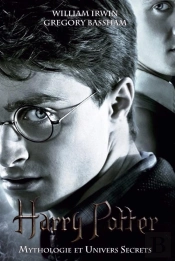 Harry Potter - Myhtologie & Univers Secrets