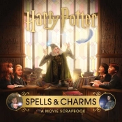 Harry Potter: Spells And Charms: A Movie Scrapbook