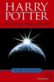 Harry Potter ; Un Succés Mondial Démystifié