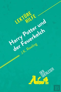 Bertrand.pt - Harry Potter Und Der Feuerkelch Von J .K. Rowling (Lektürehilfe) : Detaillierte Zusammenfassung, Personenanalyse Und Interpretation
