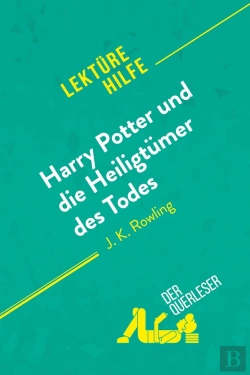Bertrand.pt - Harry Potter Und Die Heiligtã1/4mer Des Todes Von J. K. Rowling (Lektã1/4rehilfe) : Detaillierte Zusammenfassung, Personenanalyse Und Interpretation
