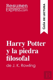 Harry Potter Y La Piedra Filosofal De J. K. Rowling (Guia De Lectura) : Resumen Y Analisis Completo
