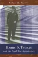 Harry S. Truman And The Cold War Revisionists