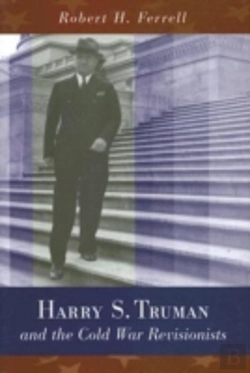Bertrand.pt - Harry S. Truman And The Cold War Revisionists