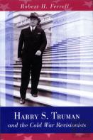 Harry S. Truman And The Cold War Revisionists