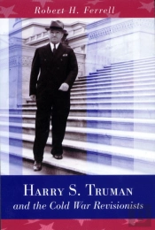 Harry S. Truman And The Cold War Revisionists