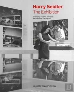Bertrand.pt - Harry Seidler: The Exhibition: Organizing Curating Designing And Producing A World Tour