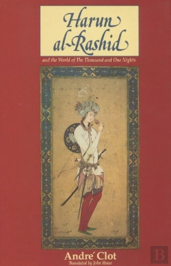 Bertrand.pt - Harun Al-Rashid And The World Of The Thousand And One Nights