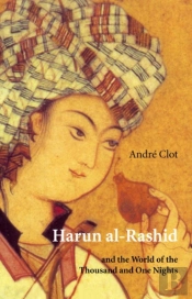 Harun Al-Rashid & The World Of 1001 Nights