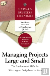 Harvard Business Essentials Managing Projects Large And Small