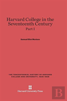 Harvard College In The Seventeenth Century, Part I