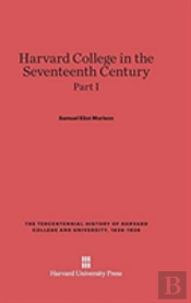 Harvard College In The Seventeenth Century, Part I