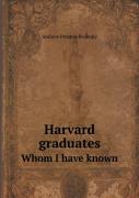 Harvard Graduates Whom I Have Known