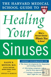 Harvard Medical School Guide To Healing Your Sinuses
