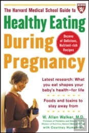 Harvard Medical School Guide To Healthy Eating During Pregnancy
