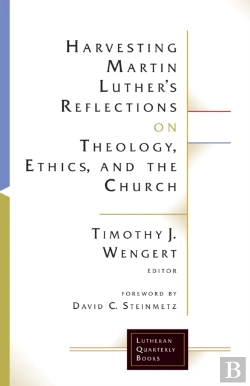 Bertrand.pt - Harvesting Martin Luther'S Reflections On Theology, Ethics, And The Church