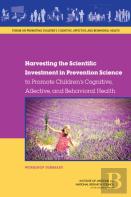 Harvesting The Scientific Investment In Prevention Science To Promote Children'S Cognitive, Affective, And Behavioral Health