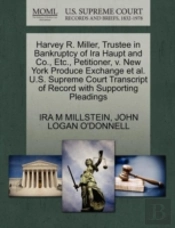 Harvey R. Miller, Trustee In Bankruptcy Of Ira Haupt And Co., Etc., Petitioner, V. New York Produce Exchange Et Al. U.S. Supreme Court Transcript Of R