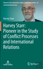 Harvey Starr: Pioneer In The Study Of Conflict Processes And International Relations