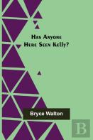 Has Anyone Here Seen Kelly?