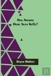 Has Anyone Here Seen Kelly?