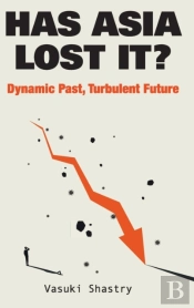 Has Asia Lost It?: Dynamic Past, Turbulent Future