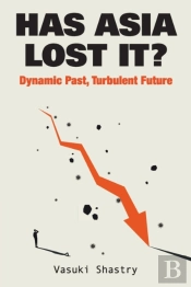 Has Asia Lost It?: Dynamic Past, Turbulent Future