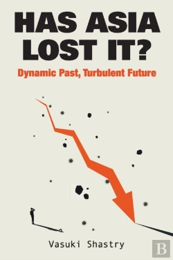 Bertrand.pt - Has Asia Lost It?: Dynamic Past, Turbulent Future