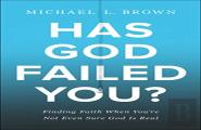 Has God Failed You? Â€“ Finding Faith When You`Re Not Even Sure God Is Real