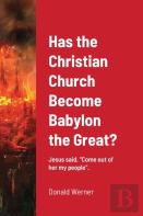 Has The Christian Church Become Babylon The Great?