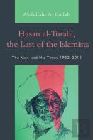 Hasan Al-Turabi, The Last Of The Islamists