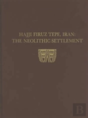 Hasanlu, Volume I Â€“ Hajji Firuz Tepe, Iranâ€“Â€“The Neolithic Settlement